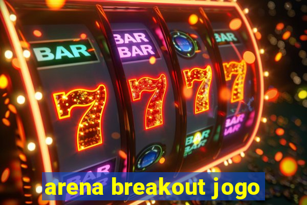 arena breakout jogo